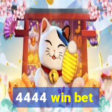 4444 win bet